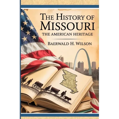The History of Missouri: The Making of the United States