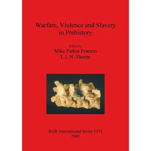 Warfare, Violence and Slavery in Prehistory
