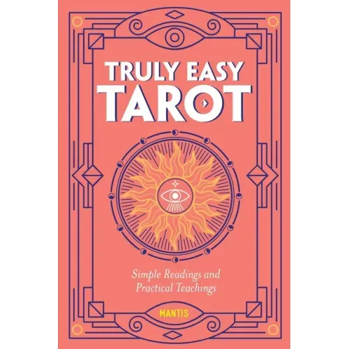 Truly Easy Tarot: Simple Readings and Practical Teachings