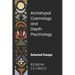 Archetypal Cosmology and Depth Psychology: Selected Essays
