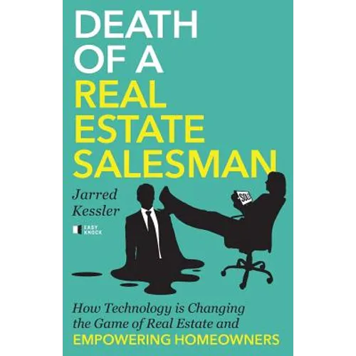 Death of a Real Estate Salesman: How Technology is Changing the Game of Real Estate and Empowering Homeowners