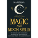 Magic and Moon Spells: The Ultimate Guide to Unlocking the Power of Natural Forces, the 8 Lunar Phases, Wicca, and Witchcraft