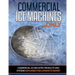 Commercial Ice Machines only: Commercial ice products and systems explained for any level