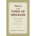 History of the Town of Hingham, Plymouth County, Massachusetts