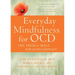 Everyday Mindfulness for Ocd: Tips, Tricks, and Skills for Living Joyfully