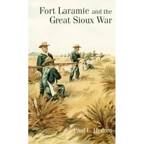 Fort Laramie and the Great Sioux War