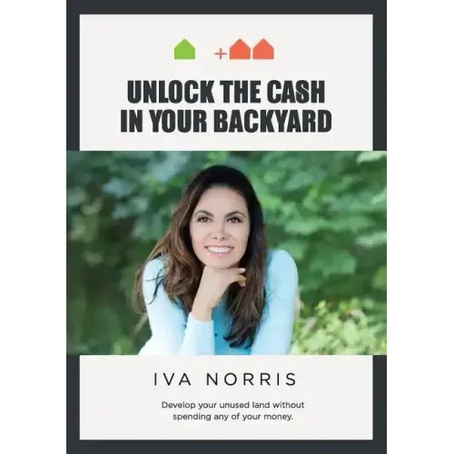 Unlock the Cash in Your Backyard: Develop Your Unused Land Without Spending Any of Your Money