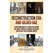 Reconstruction Era and Gilded Age: A Captivating Guide to a Period in US History That Greatly Impacted American Civil Rights and an Era of Rapid Econo