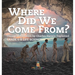 Where Did We Come From? Theory of Evolution by Charles Darwin Explained Grade 6-8 Life Science