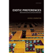 Exotic Preferences: Behavioral Economics and Human Motivation