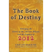 The Book of Destiny: Unlocking the Secrets of the Ancient Mayans and the Prophecy of 2012