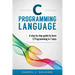 C Programming Language: A Step by Step Beginner's Guide to Learn C Programming in 7 Days