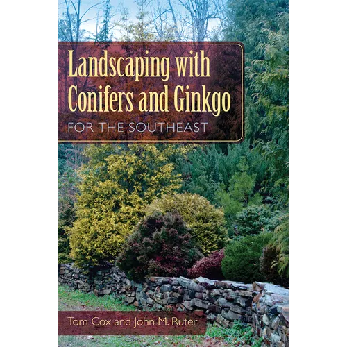 Landscaping with Conifers and Ginkgo for the Southeast