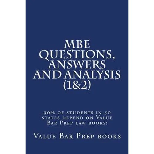 MBE Questions, Answers and Analysis (1&2): 90% of students in 50 states depend on Value Bar Prep law books!