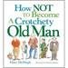 How Not to Become a Crotchety Old Man