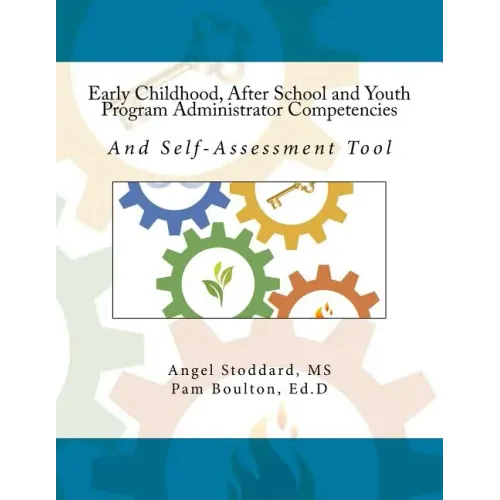 Early Childhood, After School and Youth Program Administrator Competencies: And Self-Assessment Tool
