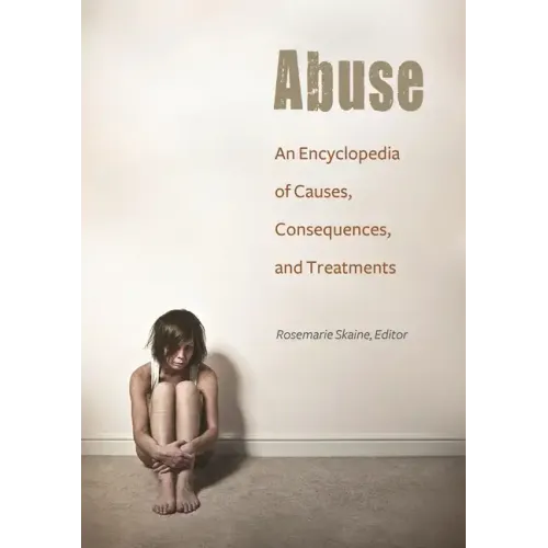 Abuse: An Encyclopedia of Causes, Consequences, and Treatments