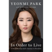 In Order to Live: A North Korean Girl's Journey to Freedom