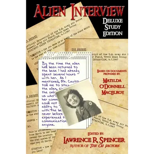 Alien Interview: The Essential Companion for the Study of the Letters and Notes of Matilda O'Donnell Macelroy and the Top Secret Official Transcripts