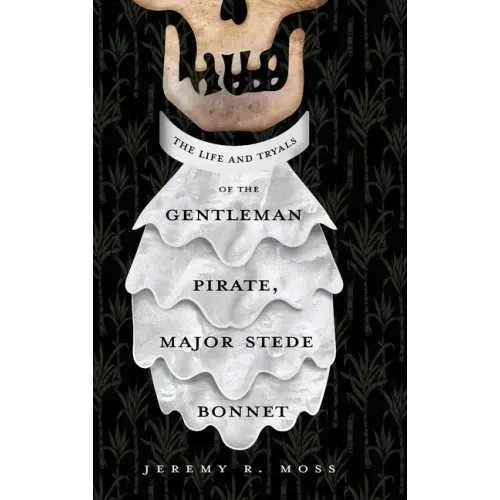 The Life and Tryals of the Gentleman Pirate, Major Stede Bonnet