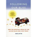 Following Our Bliss: How the Spiritual Ideals of the Sixties Shape Our Lives Today