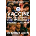 Vaccine: The Controversial Story of Medicine's Greatest Lifesaver