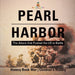 Pearl Harbor: The Attack that Pushed the US to Battle - History Book War Children's History