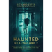Haunted Healthcare 2: Medical Professionals and Patients Share Their Encounters with the Paranormal