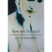 How Sex Changed: A History of Transsexuality in the United States