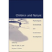 Children and Nature: Psychological, Sociocultural, and Evolutionary Investigations