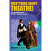 Everything about Theatre!: A Comprehensive Survey about the Arts and Crafts of the Stage