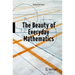 The Beauty of Everyday Mathematics