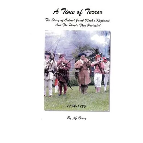 A Time of Terror: The Story of Colonel Jacob Klock's Regiment