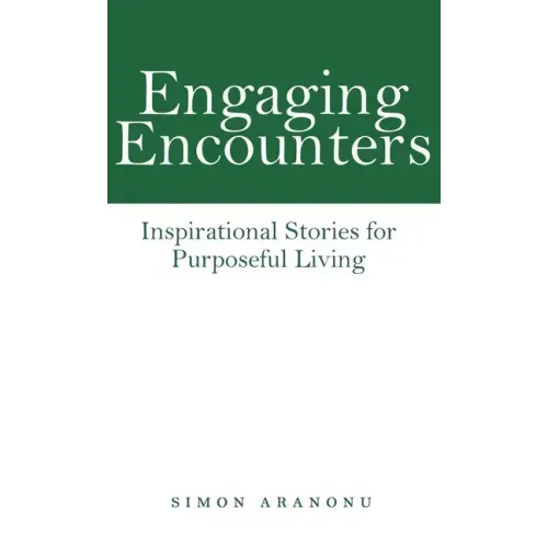Engaging Encounters: Inspirational Stories for Purposeful Living