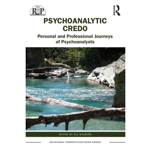 Psychoanalytic Credos: Personal and Professional Journeys of Psychoanalysts