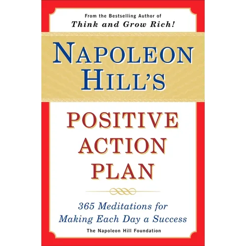Napoleon Hill's Positive Action Plan: 365 Meditations For Making Each Day a Success
