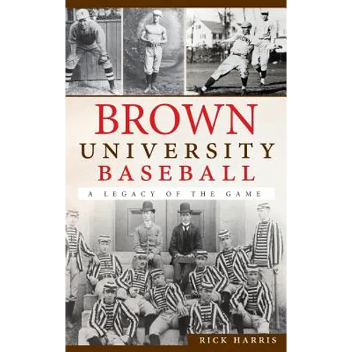 Brown University Baseball: A Legacy of the Game