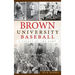 Brown University Baseball: A Legacy of the Game