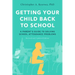 Getting Your Child Back to School: A Parent's Guide to Solving School Attendance Problems, Revised and Updated Edition