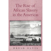 The Rise of African Slavery in the Americas