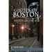 Ghosts of Boston: Haunts of the Hub