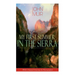 My First Summer in the Sierra (With Original Drawings & Photographs): Adventure Memoirs, Travel Sketches & Wilderness Studies