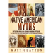 Native American Myths: Captivating Myths and Legends of Cherooke Mythology, the Choctaws and Other Indigenous Peoples from North America