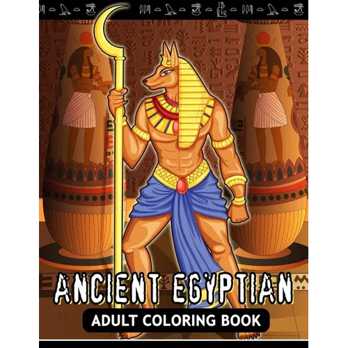 Adults Coloring Book: Ancient Egyptian Egypt Fun and Relaxing Designs