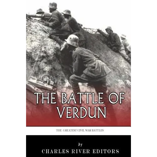 The Greatest Battles in History: The Battle of Verdun