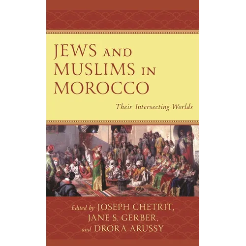 Jews and Muslims in Morocco: Their Intersecting Worlds