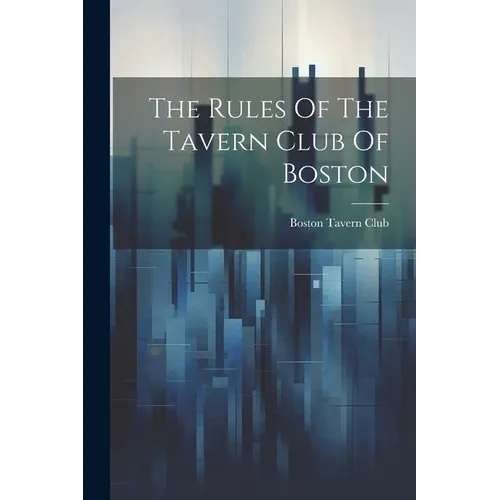 The Rules Of The Tavern Club Of Boston