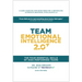 Team Emotional Intelligence 2.0: The Four Essential Skills of High Performing Teams