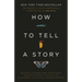 How to Tell a Story: The Essential Guide to Memorable Storytelling from the Moth