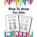 How to Draw for Kids: Easy and Fun Step-by-Step Drawing Guide for Kids Girls Boys And Toddlers